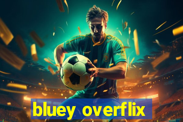 bluey overflix